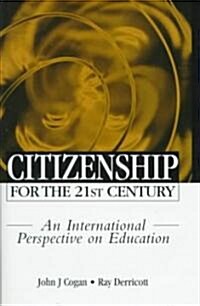 Citizenship for the 21st Century : An International Perspective on Education (Hardcover)