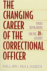 The Changing Career of the Correctional Officer : Policy Implications for the 21st Century (Paperback)