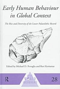 Early Human Behaviour in Global Context : The Rise and Diversity of the Lower Palaeolithic Record (Hardcover)