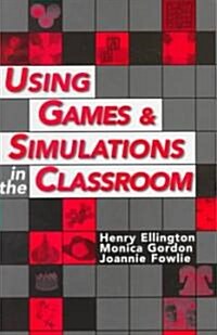 Using Games and Simulations in the Classroom : A Practical Guide for Teachers (Hardcover)
