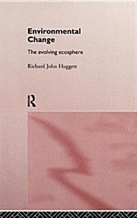 Environmental Change : The Evolving Ecosphere (Hardcover)