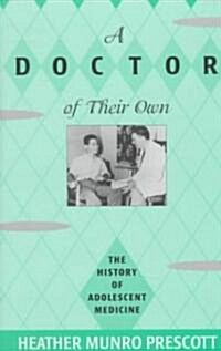 A Doctor of Their Own: The History of Adolescent Medicine (Hardcover)