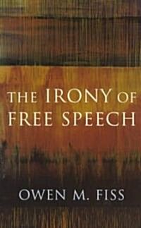 The Irony of Free Speech (Paperback)