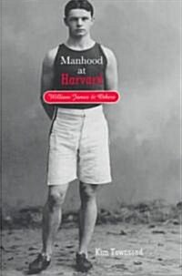 Manhood at Harvard (Paperback, Reprint)