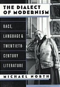 The Dialect of Modernism: Race, Language, and Twentieth-Century Literature (Paperback)