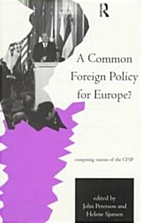 A Common Foreign Policy for Europe? : Competing Visions of the CFSP (Paperback)