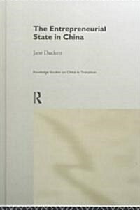 The Entrepreneurial State in China : Real Estate and Commerce Departments in Reform Era Tianjin (Hardcover)
