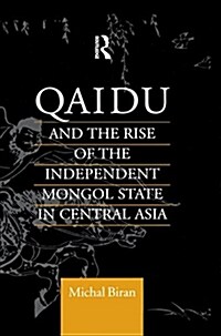 Qaidu and the Rise of the Independent Mongol State in Central Asia (Hardcover)