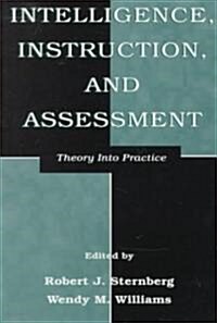 Intelligence, Instruction, and Assessment: Theory Into Practice (Paperback)