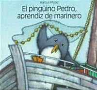 El Pinguino Pedro, Aprendiz De Marinero (Paperback, 1st)