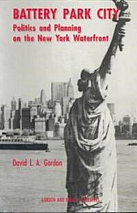 Battery Park City : Politics and Planning on the New York Waterfront (Paperback)