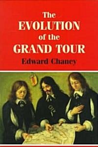 The Evolution of the Grand Tour : Anglo-Italian Cultural Relations Since the Renaissance (Hardcover)