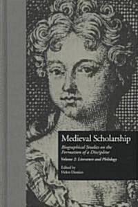 Medieval Scholarship: Biographical Studies on the Formation of a Discipline: Literature and Philology (Hardcover)