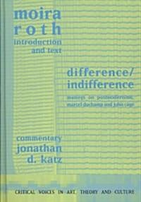 Difference / Indifference : Musings on Postmodernism, Marcel Duchamp and John Cage (Hardcover)