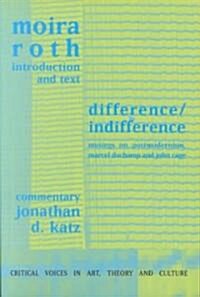 Difference / Indifference : Musings on Postmodernism, Marcel Duchamp and John Cage (Paperback)