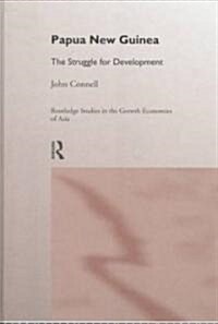 Papua New Guinea : the Struggle for Development (Hardcover)