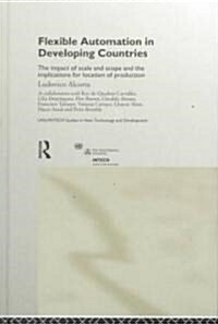 Flexible Automation in Developing Countries : The impact on scale and scope and the implications for location of production (Hardcover)