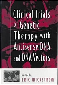 Clinical Trials of Genetic Therapy with Antisense DNA and DNA Vectors (Hardcover)