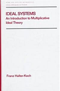 Ideal Systems: An Introduction to Multiplicative Ideal Theory (Hardcover)