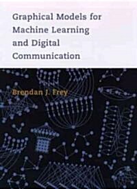 Graphical Models for Machine Learning and Digital Communication (Hardcover)