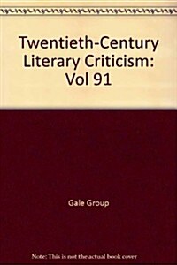 Twentieth-Century Literary Criticism: Excerpts from Criticism of the Works of Novelists, Poets, Playwrights, Short Story Writers, & Other Creative Wri (Hardcover)