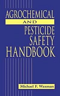 The Agrochemical and Pesticides Safety Handbook [With *] (Hardcover)