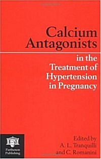 Calcium Antagonists in the Treatment of Hypertension in Pregnancy (Hardcover)