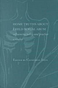 Home Truths About Child Sexual Abuse : Policy and Practice (Paperback)