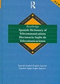 Routledge Spanish Dictionary of Telecommunications Diccionario Ingles de Telecomunicaciones : Spanish-English/English-Spanish (Hardcover)