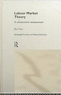 Labour Market Theory : A Constructive Reassessment (Hardcover, annotated ed)