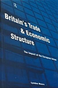 Britains Trade and Economic Structure : The Impact of the EU (Paperback)