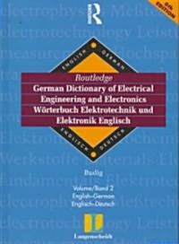 Routledge German Dictionary of Electrical Engineering and Electronics Worterbuch Elekrotechnik and Elektronik Englisch : Vol 2: English-German/Englisc (Hardcover)