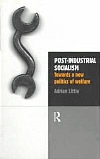 Post-Industrial Socialism : Towards a New Politics of Welfare (Paperback)