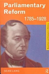 Parliamentary Reform 1785-1928 (Paperback)
