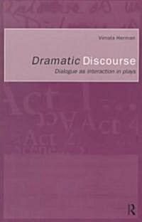 Dramatic Discourse : Dialogue as Interaction in Plays (Paperback)
