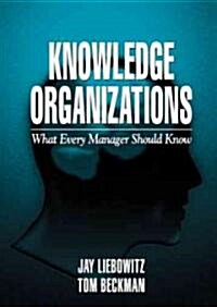 Knowledge Organizations: What Every Manager Should Know (Hardcover)