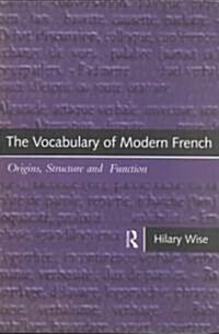 The Vocabulary of Modern French : Origins, Structure and Function (Paperback)