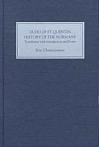 Dudo of St Quentin: History of the Normans : Translation with Introduction and Notes (Hardcover)