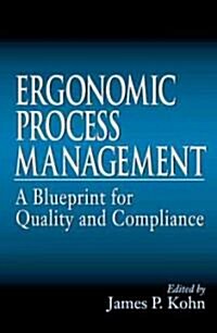 Ergonomics Process Management: A Blueprint for Quality and Compliance (Hardcover)