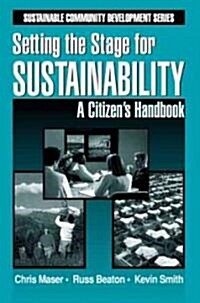 Setting the Stage for Sustainabilty: A Citizens Handbook (Paperback)