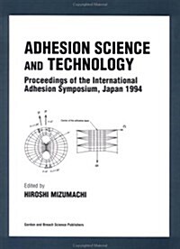 Adhesion Science and Technology : Proceedings of the International Adhesion Symposium, Japan (Hardcover)