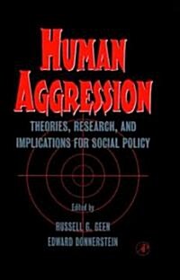 Human Aggression: Theories, Research, and Implications for Social Policy (Hardcover)