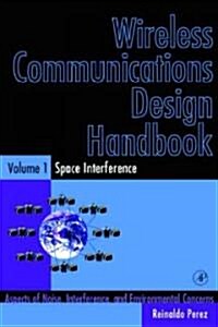 Wireless Communications Design Handbook: Space Interference: Aspects of Noise, Interference and Environmental Concerns (Hardcover)