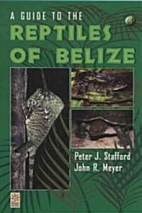 A Guide to the Reptiles of Belize (Paperback)