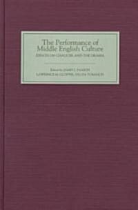 The Performance of Middle English Culture : Essays on Chaucer and the Drama in Honor of Martin Stevens (Hardcover)