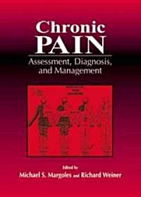 Chronic Pain: Assessment, Diagnosis, and Management (Hardcover)
