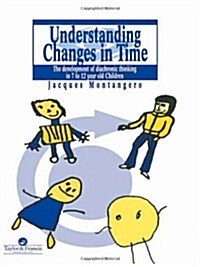 Understanding Changes in Time : The Development of Diachronic Thinking in 7-12 Year Old Children (Hardcover)