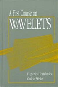 A First Course on Wavelets (Hardcover)