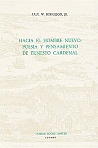 Hacia el Hombre Nuevo:  Poesia y Pensamiento de Ernesto Cardenal (Hardcover)