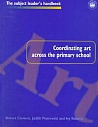 Coordinating Art Across the Primary School (Paperback)